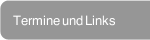 Termine und Links